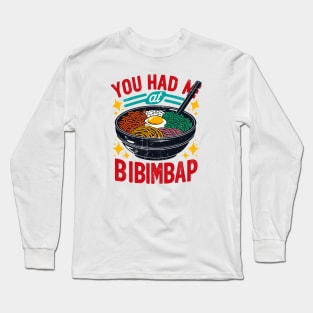 You Had Me At Bibimbap Long Sleeve T-Shirt